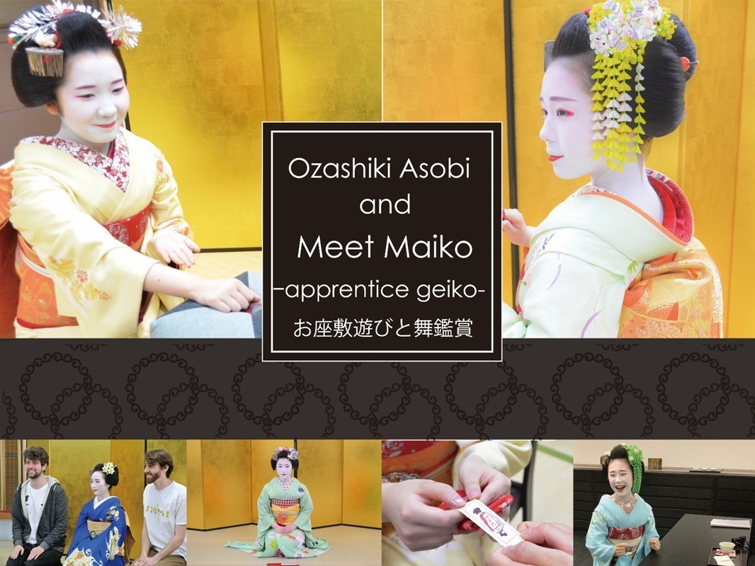 OZASHIKI ASOBI and Meet Maiko お座敷遊びと舞鑑賞